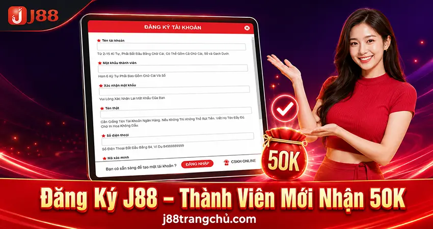 Đăng Ký J88 – Thành Viên Mới Nhận 50K
