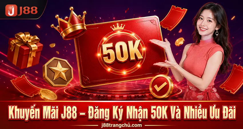 Khuyến Mãi J88 – Đăng Ký Nhận 50K Và Nhiều Ưu Đãi
